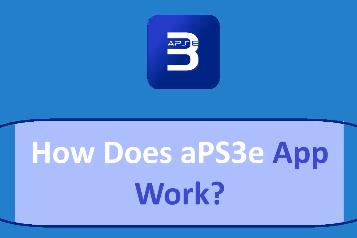 How Does aPS3e App Work?